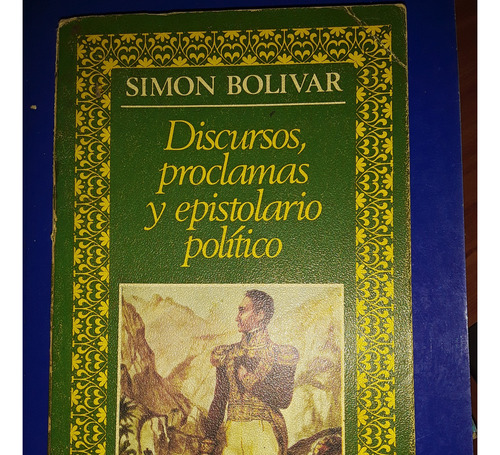 Discursos, Proclamas Y Epistolario Político Simón Bolívar