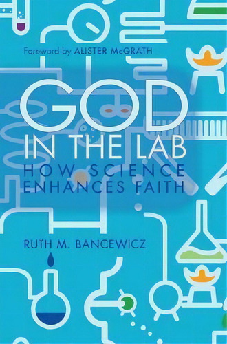 God In The Lab, De Ruth M. Bancewicz. Editorial Lion Hudson Plc, Tapa Blanda En Inglés