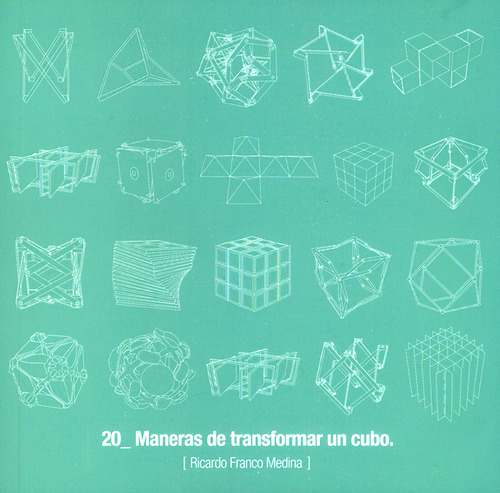 20 maneras de transformar un cubo: 20 maneras de transformar un cubo, de Ricardo Franco Medina. Serie 9584694331, vol. 1. Editorial Hipertexto SAS., tapa blanda, edición 2016 en español, 2016