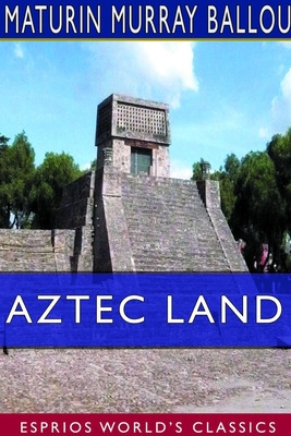 Libro Aztec Land (esprios Classics) - Ballou, Maturin Mur...