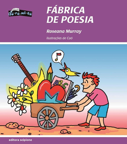 Fábrica de poesia, de Murray, Roseana. Série Dó-ré-mi-fá Editora Somos Sistema de Ensino em português, 2008