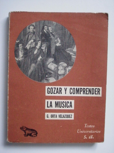 Gozar Y Comprender La Música - G. Orta Velazquez 1973