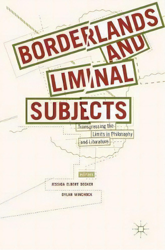 Borderlands And Liminal Subjects : Transgressing The Limits In Philosophy And Literature, De Jessica Elbert Decker. Editorial Springer International Publishing Ag, Tapa Dura En Inglés