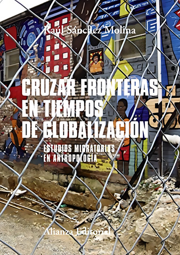 Cruzar Fronteras En Tiempos De Globalizaciãâ³n, De Sánchez Molina, Raúl. Alianza Editorial, Tapa Blanda En Español