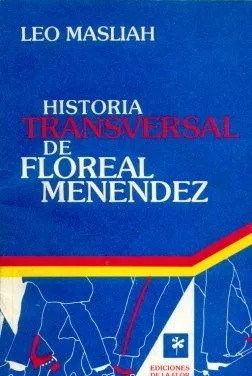 Leo Masliah: Historia Transversal De Floreal Menendez
