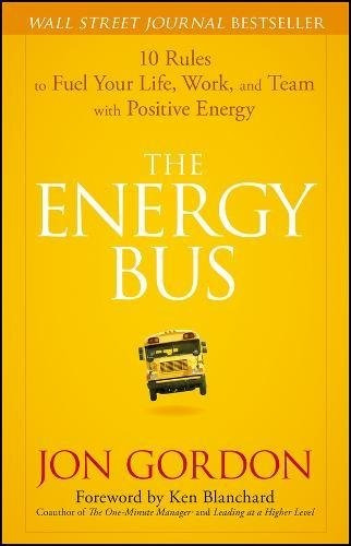 Book : The Energy Bus: 10 Rules To Fuel Your Life, Work, ...