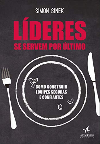 Libro Líderes Se Servem Por Último Como Construir Equipes Se