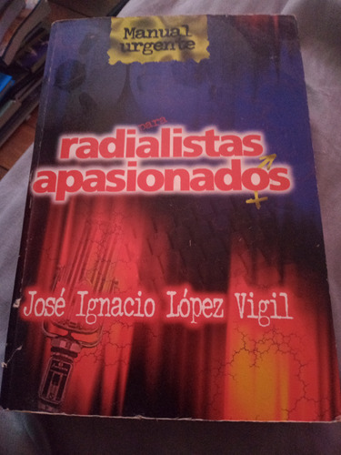 Manual Urgente Para Radialistas Apasionados. José López 