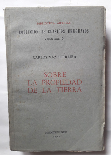 Sobre La Propiedad De La Tierra Carlos Vaz Ferreira 1953 N°6