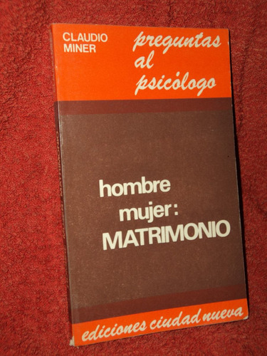 Hombre Mujer Matrimonio Preguntas Al Psicologo Claudio Miner