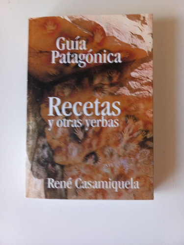 Guía Patagonica. Recetas Y Otras Yerbas