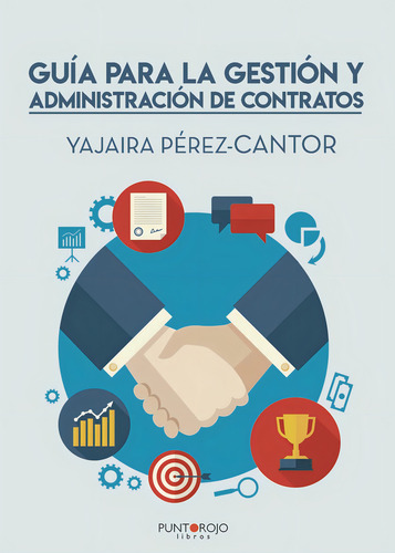 Guía Para La Gestión Y Administración De Contratos, De Pérez Cantor , Yajaira.., Vol. 1.0. Editorial Punto Rojo Libros S.l., Tapa Blanda, Edición 1.0 En Español, 2032