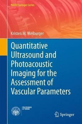 Quantitative Ultrasound And Photoacoustic Imaging For The...