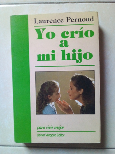 Yo Crío A Mi Hijo (Usado)