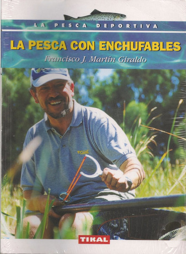La Pesca Con Enchufables - Francisco Martín Giraldo (nuevo)