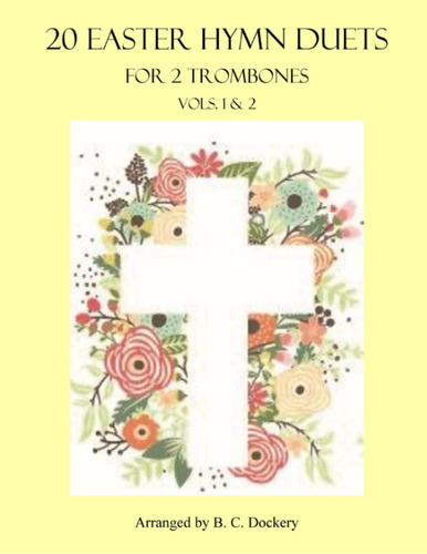 20 Easter Hymn Duets For 2 Trombonesvols. 1 & 2 (easter Hymn