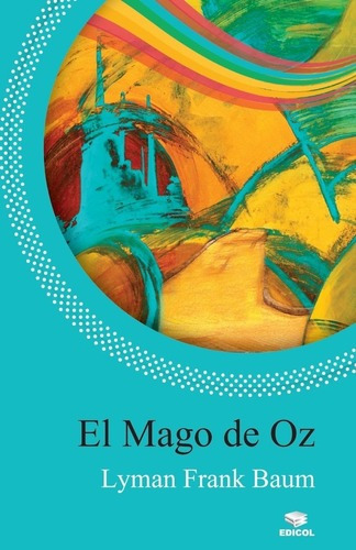 El Mago De Oz, De Lyman Frank Baum. Editorial Edicol En Español