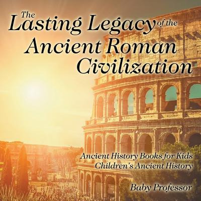 Libro The Lasting Legacy Of The Ancient Roman Civilizatio...