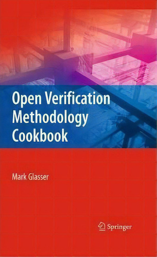 Open Verification Methodology Cookbook, De Mark Glasser. Editorial Springer Verlag New York Inc, Tapa Dura En Inglés