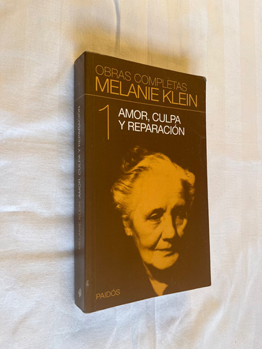 Amor Culpa Y Reparacion Melanie Klein Obras Completas Tomo 1