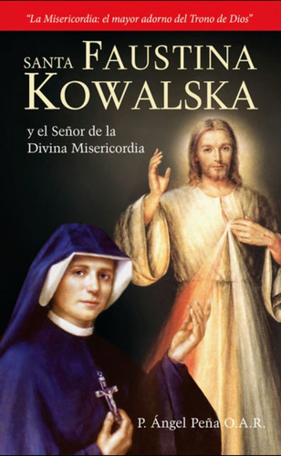 Santa Faustina Kowalska Y El Señor De La Divina Misericordia