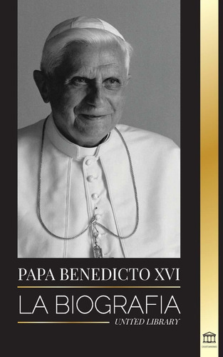 Libro Papa Benedicto Xvi: La Biografía - La Obra De Su  Lbm3