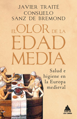 El Olor De La Edad Media, De Sanz De Bremond, Consuelo. Editorial Atico De Los Libros, Tapa Dura En Español