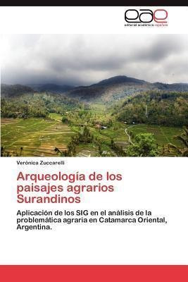 Arqueologia De Los Paisajes Agrarios Surandinos - Verã³...