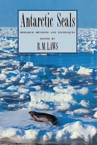 Antarctic Seals : Research Methods And Techniques, De R. M. Laws. Editorial Cambridge University Press, Tapa Dura En Inglés