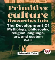 Comprar Libro   Primitive Culture Researches Into The Development...