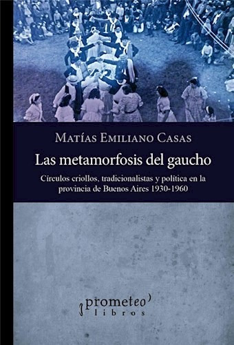 Metamorfosis Del Gaucho - Casas Matias (libro)
