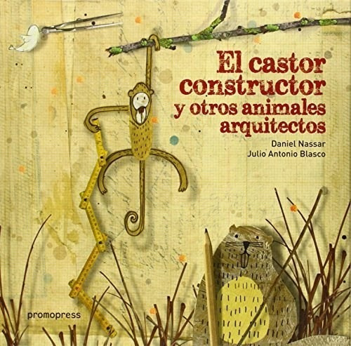 Castor Constructor Y Otros Animales Arquitectos (cartone) -