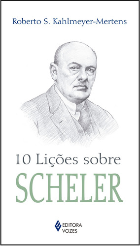 10 lições sobre Scheler, de Kahlmeyer-Mertens, Roberto S.. 10 Lições Editorial Editora Vozes Ltda., capa mole em português, 2021