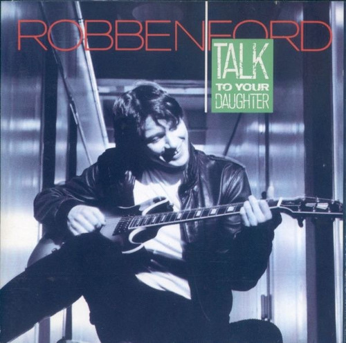 Robben Ford Cd: Talk To Your Daughter ( Germany )