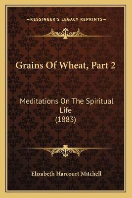 Libro Grains Of Wheat, Part 2 : Meditations On The Spirit...