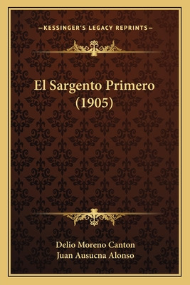 Libro El Sargento Primero (1905) - Canton, Delio Moreno