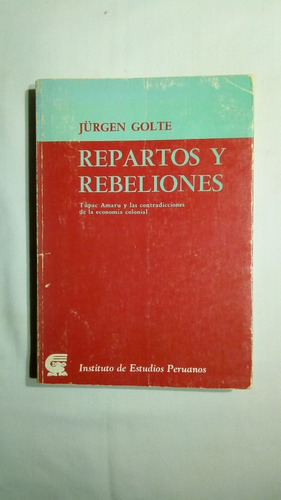 Repartos Y Rebeliones. Túpac Amaru Y Las Contradicciones ...