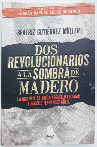 Dos Revolucionarios A La Sombra De Madero 