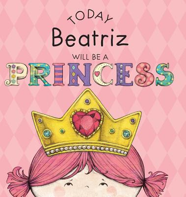 Libro Today Beatriz Will Be A Princess - Croyle, Paula
