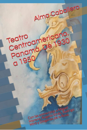 Libro: Teatro Centroamericano. Panamá. De 1930 A 1950: Con A