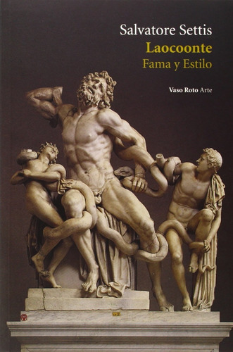 Laocoonte. Fama Y Estilo. Salvattore Settis