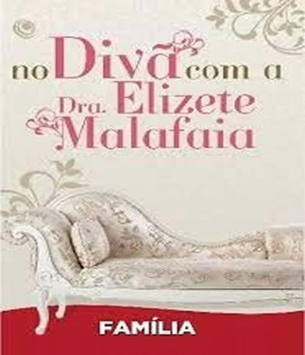 Familia - No Diva Com A Dra Elizete Malafaia, De Malafaia, Elizete. Editora Central Gospel, Capa Mole Em Português