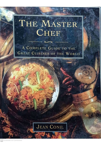 The Master Chefa Complete Guide To The Great Cuisines 