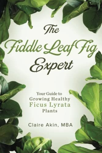 The Fiddle Leaf Fig Expert Your Guide To Growing..., De Akin Mba, Claire. Editorial Independently Published En Inglés