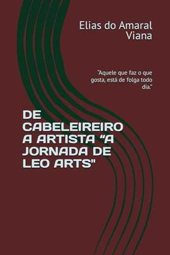 De Cabeleireiro A Artista A Jornada De Leo Arts : Aquele Q