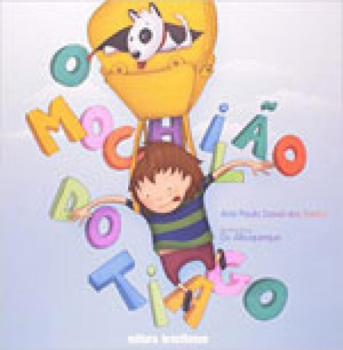 Mochilao Do Tiago, O, De Santos, Ana Paula David Dos. Editora Brasiliense, Capa Mole, Edição 1ª Edição - 2012 Em Português