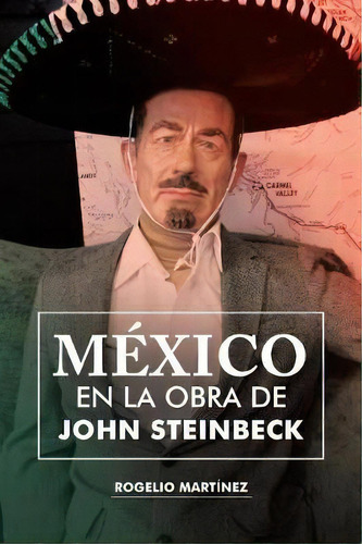 Mãâãâ¯ãâãâ¿ãâãâ½xico En La Obra De John Steinbeck, De Rogelio Martinez. Editorial Palibrio, Tapa Blanda En Español