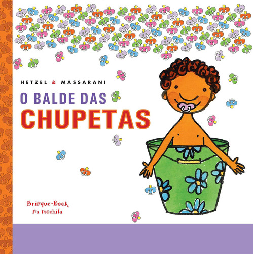 O balde das chupetas, de Hetzel, Bia. Brinque-Book Editora de Livros Ltda, capa mole em português, 2016