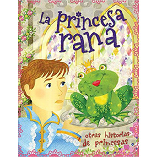 La Princesa Rana Y Otras Historias De Prncesas