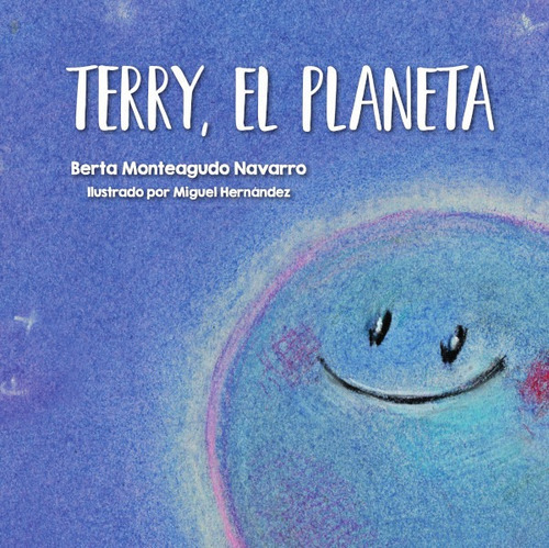 Terry, el planeta, de Berta Monteagudo Navarro. Editorial cuatro hojas, tapa blanda en español, 2020